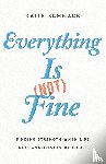 Schnack, Katie - Everything Is (Not) Fine