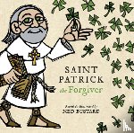 Bustard, Ned - Saint Patrick the Forgiver – The History and Legends of Ireland`s Bishop