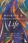 Gaines, Timothy - Walking the Theological Life