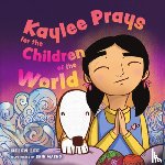 Lee, Helen - Kaylee Prays for the Children of the World