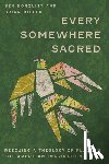 Norquist, Ben - Every Somewhere Sacred: Rescuing a Theology of Place in the American Imagination