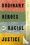 Johnson, Karen J. - Ordinary Heroes of Racial Justice: A History of Christians in Action