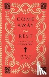 Pryor, Alyson - Come Away and Rest: A Guide to Personal Spiritual Retreats