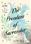 Demuth, Mary - The Freedom of Surrender: Forty Devotions for a Joyful Life in Christ