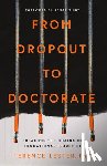 Lester, Terence - From Dropout to Doctorate: Breaking the Chains of Educational Injustice