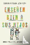 Cowan Johnson, Sarah - Enseñen bien a sus hijos