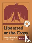 Acevedo, Kristel - Liberated at the Cross: Peace and Reconciliation in God's Kingdom -- A 6-Week Interactive Bible Study with Video Access