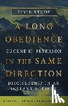 Peterson, Eugene H. - A Long Obedience in the Same Direction Bible Study: Discipleship in an Instant Society -- 6 Studies for Individuals or Groups