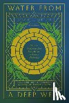Comer, John Mark - Water from a Deep Well: Christian Spirituality from Early Martyrs to Modern Missionaries