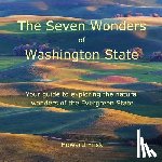 Frisk, Howard - The Seven Wonders of Washington State: Your guide to exploring the natural wonders of the Evergreen State