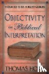 Howe Ph. D., Thomas a. - Objectivity in Biblical Interpretation