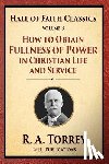 Torrey, R. a. - How to Obtain Fullness of Power in Christian Life and Service