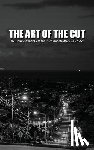 Keast, Greg - The Art Of The Cut: Editing Concepts Every Filmmaker Should Know