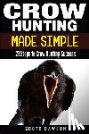 Dawson, Scott - Crow Hunting Made Simple: 21 Steps to Crow Hunting Success