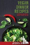 Brooks, Jessica - Vegan Dinner Recipes: 50 Delicious Vegan Dinner Recipes For Every Occasion