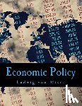 Von Mises, Ludwig - Economic Policy: Thoughts for Today and Tomorrow
