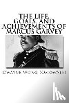 Wong (Omowale), Dwayne - The Life, Goals, and Achievements of Marcus Garvey