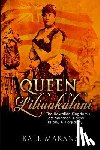 Makana, Kale - Queen Liliuokalani: The Hawaiian Kingdom's Last Monarch, Hawaii History, A Biography