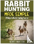 Dawson, Scott - Rabbit Hunting Made Simple: 21 Steps to Rabbit Hunting Success