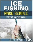 Dawson, Scott - Ice Fishing Made Simple: 21 Steps to Ice Fishing Success