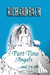 Bach, Richard - Part-Time Angels: and 75 Others