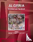 Www Ibpus Com - Algeria Business Law Handbook Volume 1 Strategic Information and Basic Laws