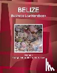 Www Ibpus Com - Belize Business Law Handbook Volume 1 Srategic Information and Basic Laws