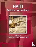 Ibp, Inc - Haiti Business Law Handbook Volume 1 Strategic Information and Basic Laws