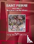 Www Ibpus Com - Saint Pierre and Miquelon Business Law Handbook Volume 1 Strategic Information and Basic Laws
