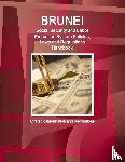 Ibp, Inc - Brunei Social Security and Labor Protection System Policies, Laws and Regulations Handbook - Strategic Information and Regulations