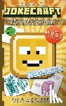 Gabriel, Ava - Jokecraft: Blockbuster Minecraft Jokes for Kids of All Ages!: Over 150+ Jokes, Riddles, and Tongue-Twisters!