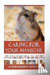 Roberts Bvsc Mrcvs, Gordon - Caring for your Hamster: How to Care For Your Hamster and Everything You Need To Know To Keep Them Well