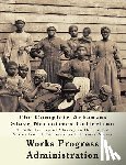 Project, Federal Writers' - The WPA Arkansas Slave Narratives Collection: A Folk History of Slavery in the United States from Interviews with Former Slaves (Parts 1 & 2)