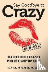 Elam, Paul - Say Goodbye to Crazy: How to Get Rid of His Crazy Ex and Restore Sanity to Your Life