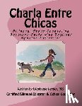 Lerner MS, Stephanie M. - Charla Entre Chicas: Bilingual Group Counseling Sessions Guide with English/Spanish Activities