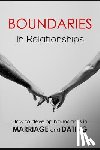 Carlisle, Patricia a. - Boundaries in relationships: How to develop boundaries in marriage and dating