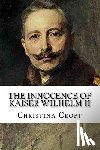 Croft, Christina - The Innocence of Kaiser Wilhelm II: and the First World War