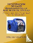 Sarmiento, German - Recuperacion de Gases Refrigerantes en Aire Acondicionado: Como no contaminar la Atmosfera