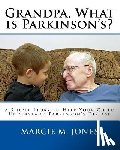 Jones, Marcie M. - Grandpa, What is Parkinson's?: A Simple Story to Help Your Child Understand Parkinson's Disease