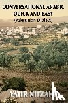 Nitzany, Yatir - Conversational Arabic Quick and Easy: Palestinian Arabic; the Arabic Dialect of Palestine and Israel