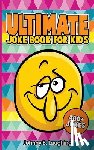 Laughing, Johnny B. - Ultimate Joke Books for Kids: 400+ Jokes