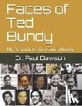 Dawson, Paul - Faces of Ted Bundy: My Prison Interviews with Bundy