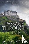 Newell, William - Passage Through Time: A Scottish Historical Romance Time Travel Tale
