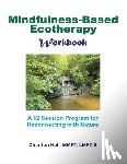 Hall Lmft-S, Charlton B. - Mindfulness-Based Ecotherapy Workbook