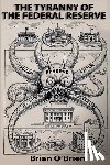 O'Brien, Brian - The Tyranny of the Federal Reserve