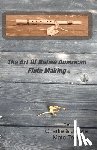 Mato-Toyela, Jessie - The Art Of Native American Flute Making