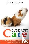 Pellham, Kate H. - Guinea Pigs: The Essential Guide To Ownership, Care, & Training For Your Pet