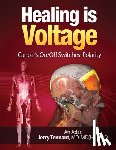 Tennant, Jerry L. - Healing is Voltage: Cancer's On/Off Switches: Polarity