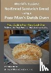 Gamelin, Steve - World's Easiest No-Knead Sandwich Bread using a Poor Man's Dutch Oven (Plus... Guide to Poor Man's Dutch Ovens): From the kitchen of Artisan Bread wit
