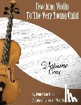 Klim, Jennie Lou - Teaching Violin to the Very Young Child: Volume One